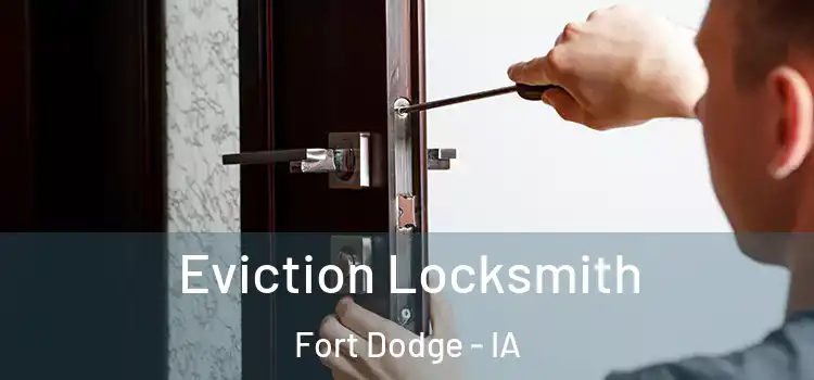  Eviction Locksmith Fort Dodge - IA