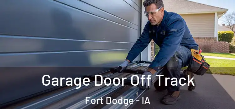  Garage Door Off Track Fort Dodge - IA