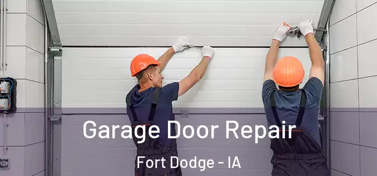  Garage Door Repair Fort Dodge - IA